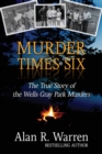 Image for Murder Times Six : The True Story of the Wells Gray Murders