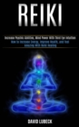 Image for Reiki : How to Increase Energy, Improve Health, and Feel Amazing With Reiki Healing (Increase Psychic Abilities, Mind Power With Third Eye Intuition)
