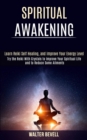 Image for Spiritual Awakening : Learn Reiki Self Healing, and Improve Your Energy Level (Try the Reiki With Crystals to Improve Your Spiritual Life and to Reduce Some Ailments)