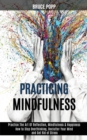 Image for Practicing Mindfulness : How to Stop Overthinking, Declutter Your Mind and Get Rid of Stress (Practice the Art of Reflection, Mindfulness &amp; Happiness)