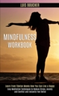 Image for Mindfulness Workbook : Learn From Tibetan Monks How You Can Live a Happy (Easy Meditation Techniques to Reduce Stress, Anxiety and Conflict and Instantly Feel Better)