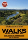 Image for Excellent Short Walks in the North Island
