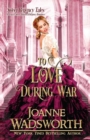 Image for To Love During War : A Clean &amp; Sweet Historical Regency Romance