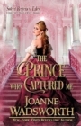 Image for The Prince Who Captured Me : A Clean &amp; Sweet Historical Regency Romance