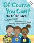 Image for Of Course You Can/&#39;Io Te Ke Lava: English and Tongan