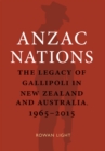 Image for Anzac Nations : The legacy of Gallipoli in New Zealand and Australia,1965–2015