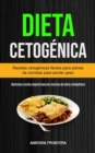 Image for Dieta Cetogenica : Recetas Cetogenicas Faciles Para Planes De Comidas Para Perder Peso (Deliciosa Receta Vegetariana De Recetas De Dieta Cetogenica)