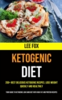 Image for 200+ Best Delicious Ketogenic Recipes. Lose Weight Quickly and Healthily (Your Guide to Ketogenic Low Carb Diet With High Fat and Protein Recipes)
