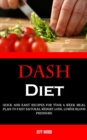 Image for Dash Diet : Quick and Easy Recipes for Your 4 Week Meal Plan to Fast Natural Weight Loss, Lower Blood Pressure