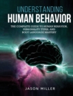Image for Understanding Human Behavior : The Complete Guide to Human Behavior, Personality Types, and Body Language Mastery