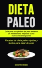 Image for Dieta Paleo : Guia para una perdida de peso extrema, un metabolismo mejorado y una nueva vida energizante (Recetas de dieta paleo rapidas y faciles para bajar de peso)