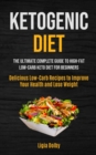 Image for Ketogenic Diet : The Ultimate Complete Guide to High-Fat, Low-Carb Keto Diet For Beginners (Delicious Low-Carb Recipes to Improve Your Health and Lose Weight)