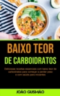 Image for Baixo Teor De Carboidratos : Deliciosas receitas essenciais com baixo teor de carboidratos para comecar a perder peso e com saude para iniciantes
