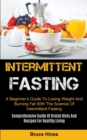 Image for Intermittent Fasting : A Beginner&#39;s Guide To Losing Weight And Burning Fat With The Science Of Intermittent Fasting (Comprehensive Guide Of Ornish Diets And Recipes For Healthy Living)