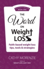Image for The Word On Weight Loss - Book One : Faith-Based Weight Loss Tips, Tools and Strategies (by the author of Weight Loss, God&#39;s Way)
