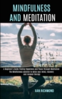 Image for Mindfulness and Meditation : The Mindfulness solution to detox your mind, recovery and renewal therapy (A Beginner&#39;s Guide Finding Happiness and Peace Through Meditation)