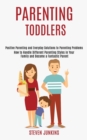 Image for Parenting Toddlers : How to Handle Different Parenting Styles in Your Family and Become a Fantastic Parent (Positive Parenting and Everyday Solutions to Parenting Problems)