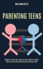 Image for Parenting Teens : How to Be the Best Mom and Dad at the Same Time (Newborn to Year One, Steps on Your Infant to Toddler)