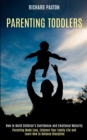Image for Parenting Toddlers : Parenting Made Easy, Enhance Your Family Life and Learn How to Balance Discipline (How to Build Children&#39;s Confidence and Emotional Maturity)