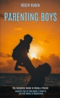 Image for Parenting Boys : The Complete Guide to Being a Parent (Essential Tips for New Mums a Guide to the First Weeks of Motherhood)
