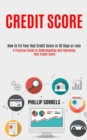 Image for Credit Score : How to Fix Your Bad Credit Score in 30 Days or Less (A Practical Guide to Understanding and Improving Your Credit Score)