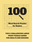 Image for 100 Word Search Puzzles for Seniors : Fun &amp; Challenging Large Print Puzzle Games for Adults and Seniors