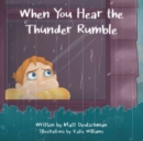 Image for When You Hear the Thunder Rumble