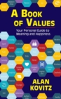 Image for A Book of Values : Your Personal Guide to Meaning and Happiness: The