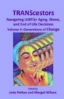 Image for TRANScestors: Navigating LGBTQ+ Aging, Illness, and End of Life Decisions Volume II: Generations of Change