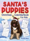 Image for Santa&#39;s Puppies Coloring Book For Kids : Christmas Coloring Book For Kids Ages 4 - 8