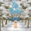 Image for Life of Bailey : Bailey&#39;s First Winter