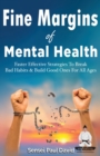 Image for Fine Margins of Mental Health : Quicker, more effective Strategies That Break Bad Habits and Build Good Ones for All Ages