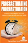 Image for Sensei Self Development Series : Procrastinating Procrastination: Proven Strategies To Crush Habits Of Delay and Indecision For Life