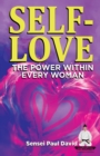 Image for Sensei Self Development Series : SELF-LOVE THE POWER WITHIN EVERY WOMAN: A Practical Self-Help Guide on Valuing Your Significance as a Woman of Power