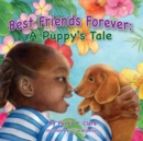 Image for Best Friends Forever : A Puppy&#39;s Tale