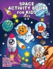 Image for Space Activity Book for Kids Ages 6-8 : Space Coloring Book, Dot to Dot, Maze Book, Kid Games, and Kids Activities