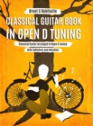 Image for Classical Guitar Book in Open D Tuning : 45 Classical Guitar Arrangements in DADF#AD Tuning with Tablature and Notes