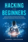 Image for Hacking for Beginners : Step By Step Guide to Cracking Codes Discipline, Penetration Testing, and Computer Virus. Learning Basic Security Tools On How To Ethical Hack And Grow