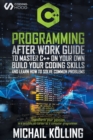 Image for C++ Programming : After work guide to master C++ on your own. Build your coding skills and learn how to solve common problems. Transform your passion in a possible job career as a computer programmer.