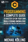 Image for C# Programming : A complete guide to master C# on your own. Build coding knowledge creating real projects and applications. Transform your passion in a possible job career as a computer programmer.