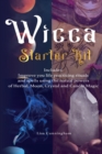 Image for Wicca : Starter Kit: Improve your life practicing rituals and spells using the natural powers of Herbal, Moon, Crystal and Candle Magic