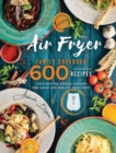 Image for Air Fryer Family Cookbook : 600 Accessible Recipes for Everyone, Special Cooking Time Chart and Healthy Menu Prep