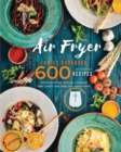 Image for Air Fryer Family Cookbook : 600 Accessible Recipes for Everyone, Special Cooking Time Chart and Healthy Menu Prep