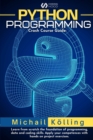 Image for Python programming : Crash Course guide: learn from scratch fundation of programming, data and coding skills. Apply your competences with hand on project exercises.