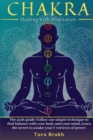 Image for Chakra Healing with Meditation : The path guide: Follow our simple technique to find balance with your body and your mind. Learn the secret to awake your 7 vortexes of power.