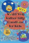 Image for Would You Rather Silly Questions for Kids