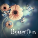 Image for Butterflies, A No Text Picture Book : A Calming Gift for Alzheimer Patients and Senior Citizens Living With Dementia