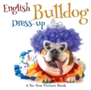 Image for English Bulldog Dress-up, A No Text Picture Book : A Calming Gift for Alzheimer Patients and Senior Citizens Living With Dementia