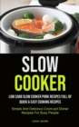 Image for Slow Cooker : Low Carb Slow Cooker Pork Recipes Full Of Quick &amp; Easy Cooking Recipes (Simple And Delicious Crock-pot Dinner Recipes For Busy People): Slow Cooker Recipes For Beginners (Slow Cooker Rec