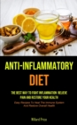 Image for Anti-Inflammatory Diet : Anti-inflammatory Diet: The Best Way To Fight Inflammation, Relieve Pain And Restore Your Health (Easy Recipes To Heal The Immune System And Restore Overall Health)